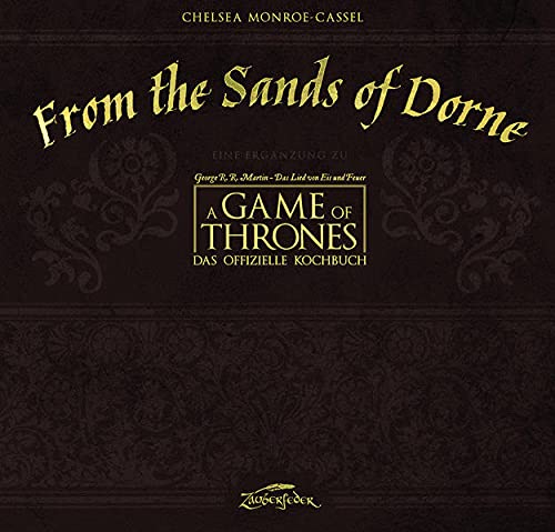 From the Sands of Dorne: Eine Ergänzung zu A Game of Thrones – Das offizielle Kochbuch