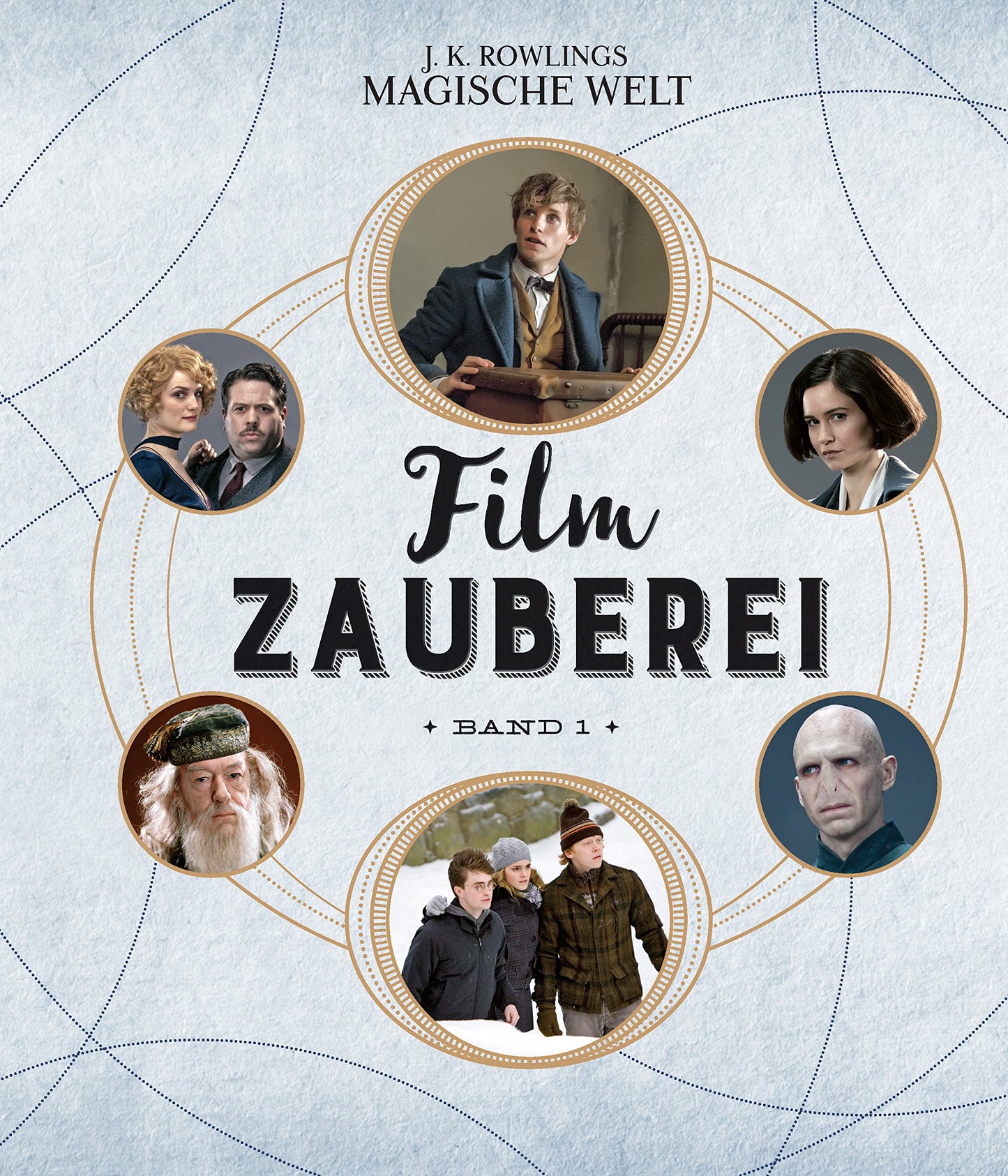Harry Potter - J. K. Rowlings magische Welt: Filmzauberei, Band 1: Figuren und Orte aus den Filmen